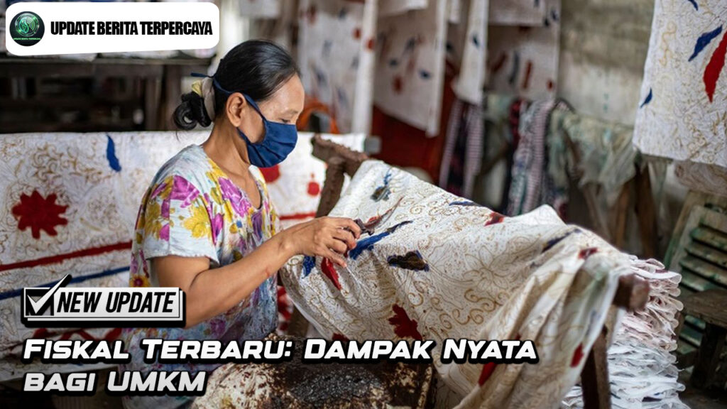 Fiskal Terbaru: Dampak Nyata bagi UMKM