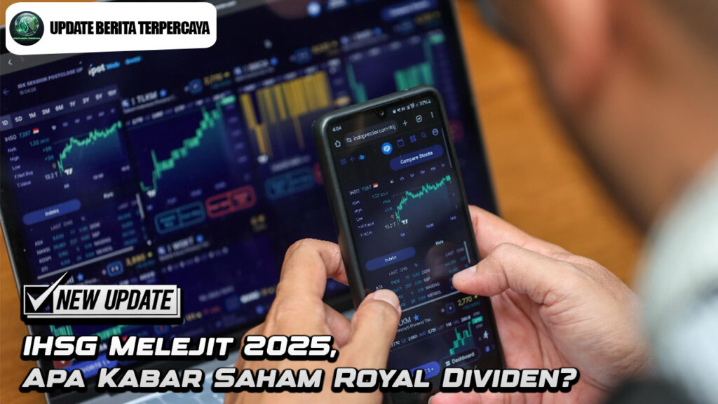 IHSG Melejit 2025, Apa Kabar Saham Royal Dividen?