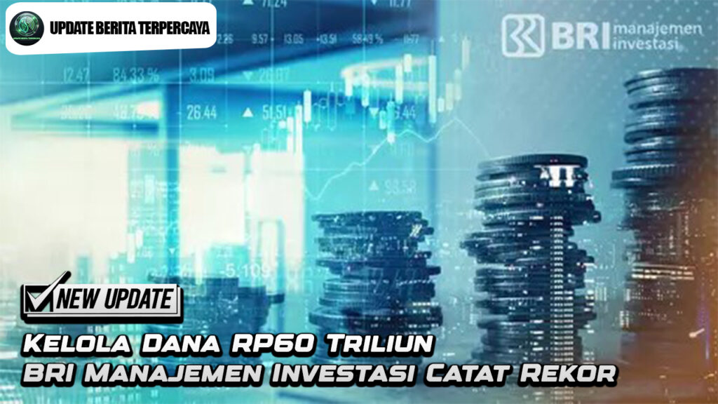 Kelola Dana RP60 Triliun BRI Manajemen Investasi Catat Rekor