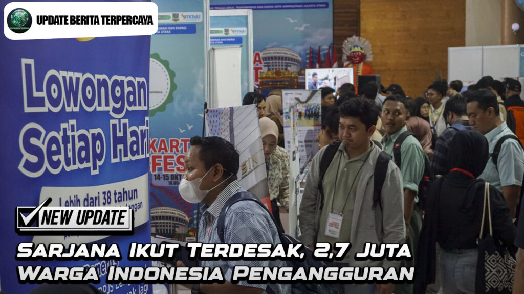 Sarjana Ikut Terdesak, 2,7 Juta Warga Indonesia Pengangguran