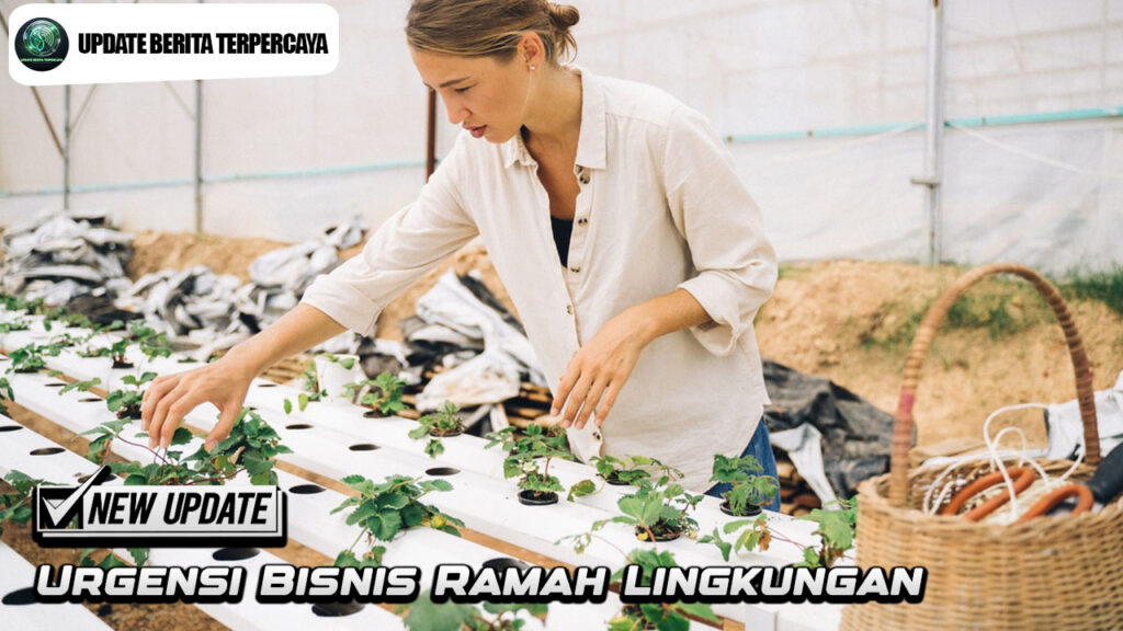 Urgensi Bisnis Ramah Lingkungan