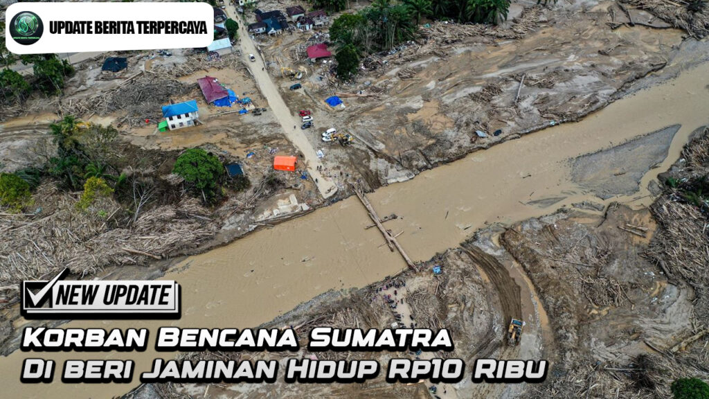 Korban Bencana Sumatra Di beri Jaminan Hidup Rp10 Ribu