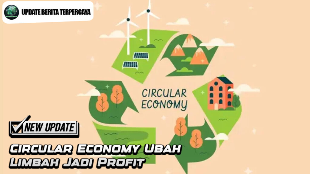 Circular Economy Ubah Limbah Jadi Profit