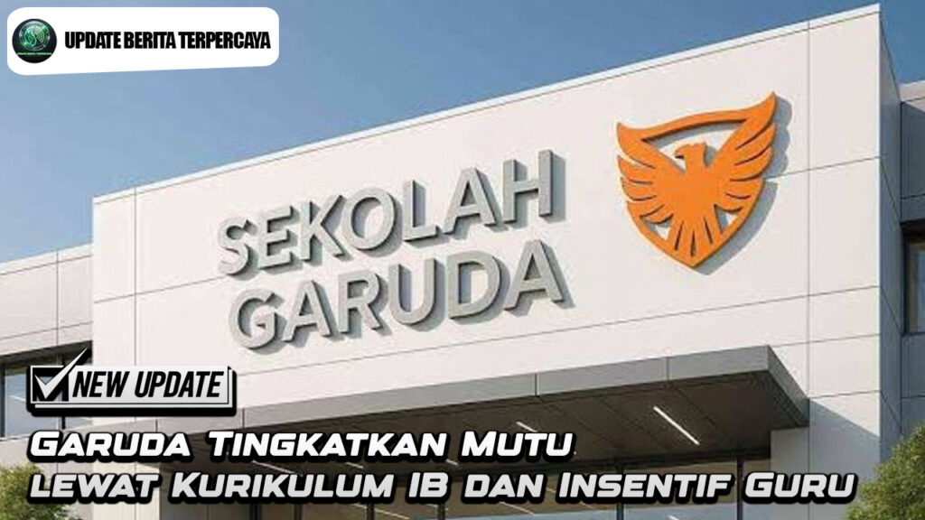 Garuda Tingkatkan Mutu lewat Kurikulum IB dan Insentif Guru.