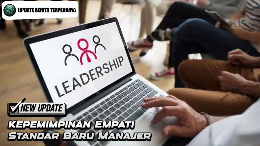 Kepemimpinan Empati Standar Baru Manajer