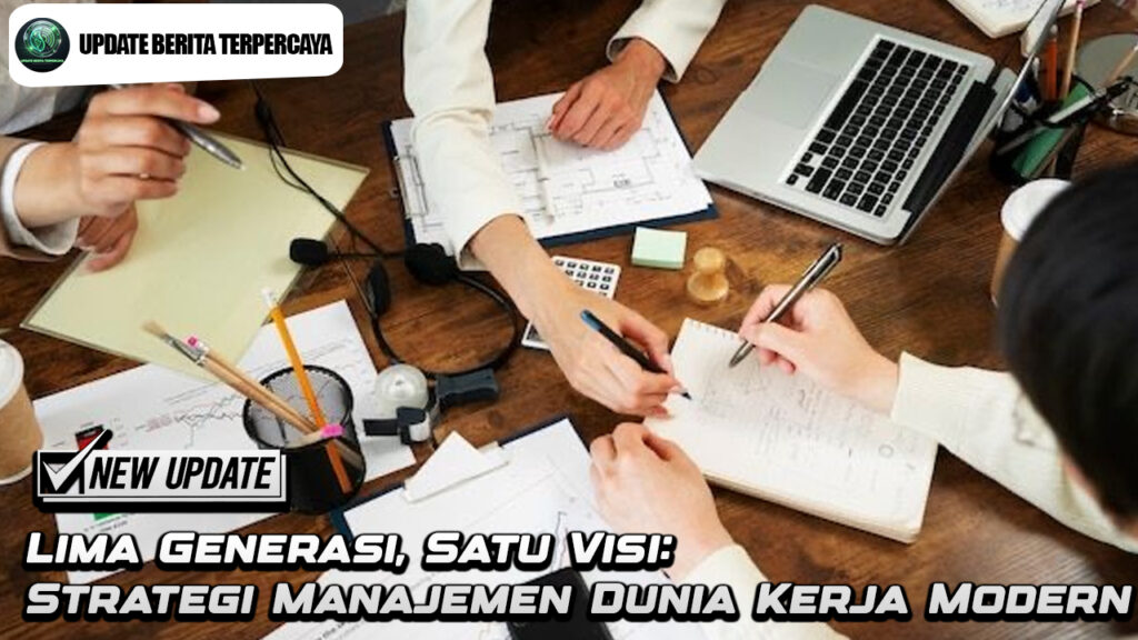 Lima Generasi, Satu Visi: Strategi Manajemen Dunia Kerja Modern