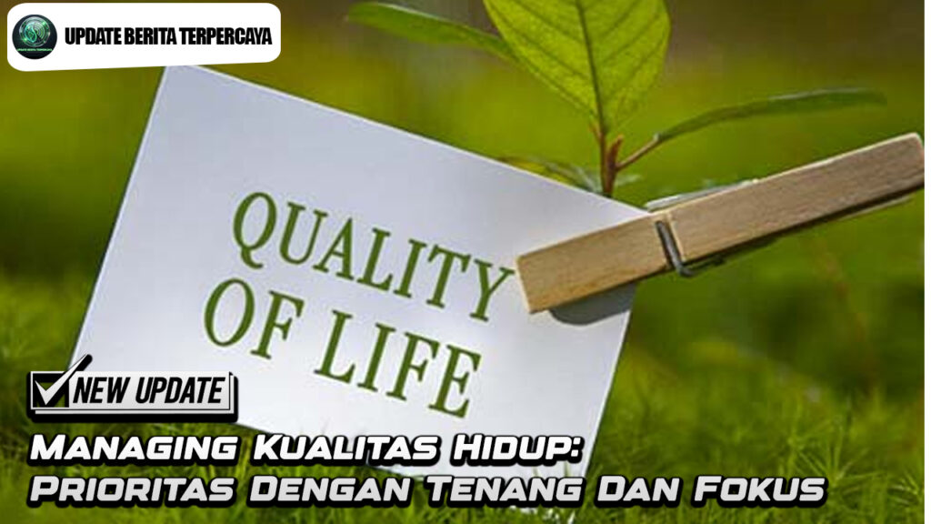 Managing Kualitas Hidup: Prioritas Dengan Tenang Dan Fokus