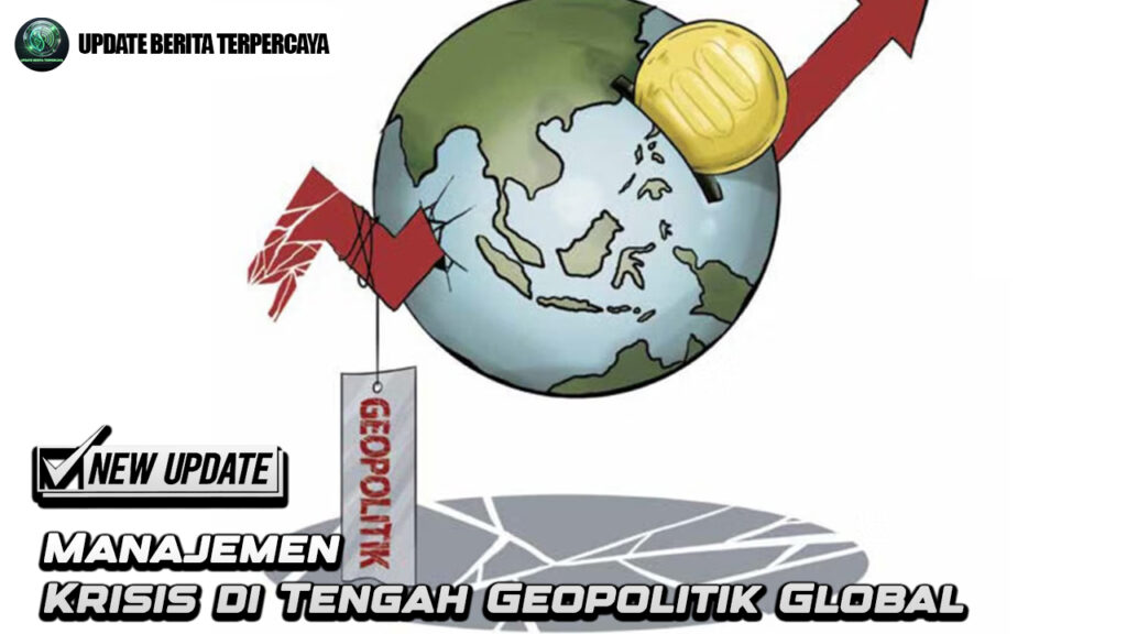 Manajemen Krisis di Tengah Geopolitik Global