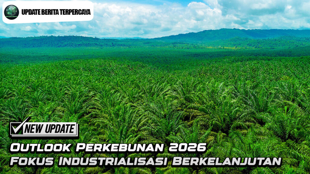 Outlook Perkebunan 2026 Fokus Industrialisasi Berkelanjutan