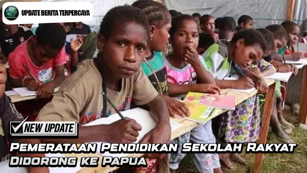 Pemerataan Pendidikan Sekolah Rakyat Didorong ke Papua