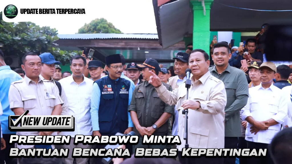 Presiden Prabowo Minta Bantuan Bencana Bebas Kepentingan