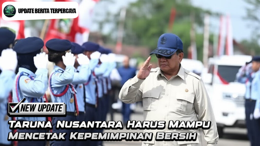 Taruna Nusantara Harus Mampu Mencetak Kepemimpinan Bersih