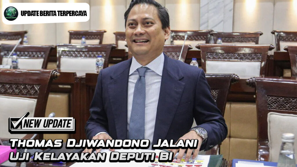 Thomas Djiwandono Jalani Uji Kelayakan Deputi BI