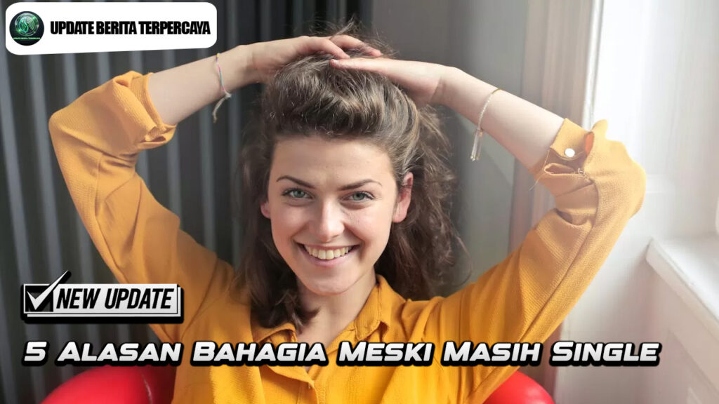 5 Alasan Bahagia Meski Masih Single