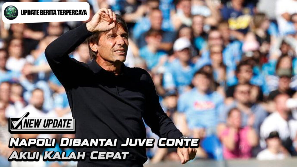 Napoli Dibantai Juve Conte Akui Kalah Cepat