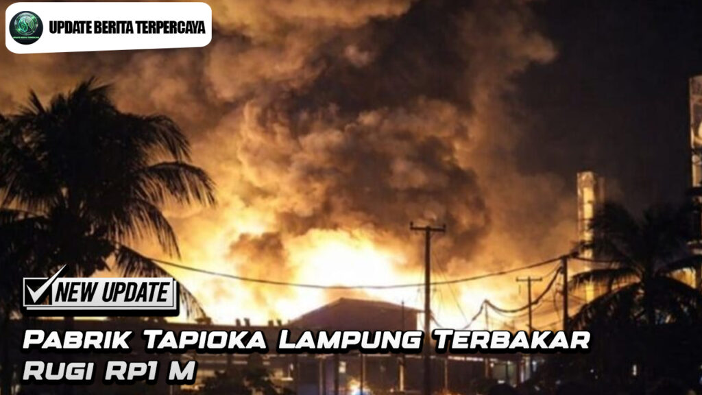 Pabrik Tapioka Lampung Terbakar Rugi Rp1 M