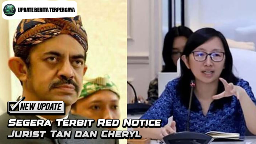 Segera Terbit Red Notice Jurist Tan dan Cheryl