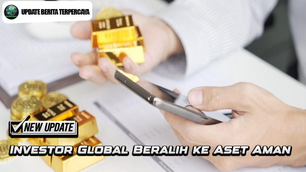 Investor Global Beralih ke Aset Aman