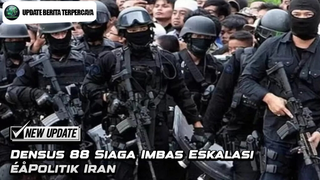 Densus 88 Siaga Imbas Eskalasi Politik Iran