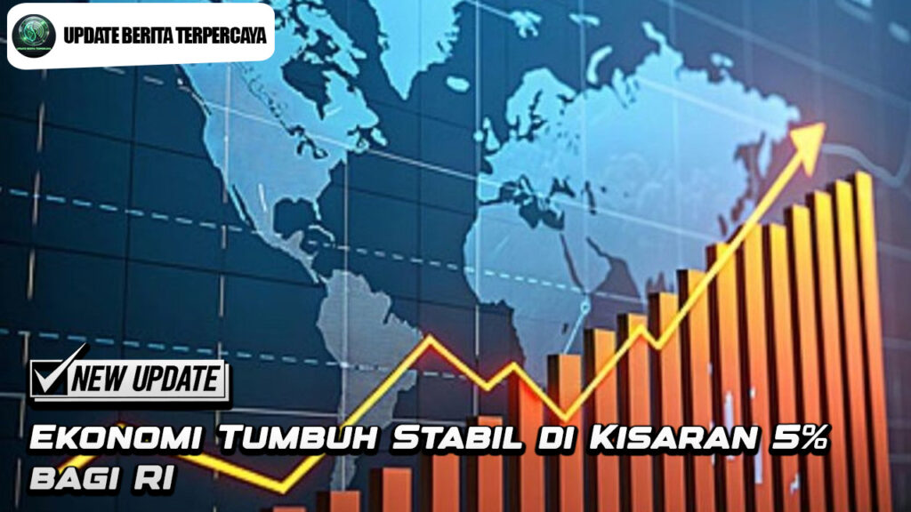Ekonomi Tumbuh Stabil di Kisaran 5% bagi RI