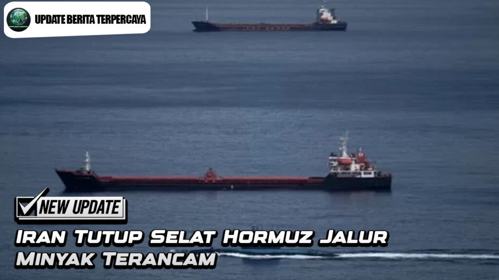 Iran Tutup Selat Hormuz Jalur Minyak Terancam
