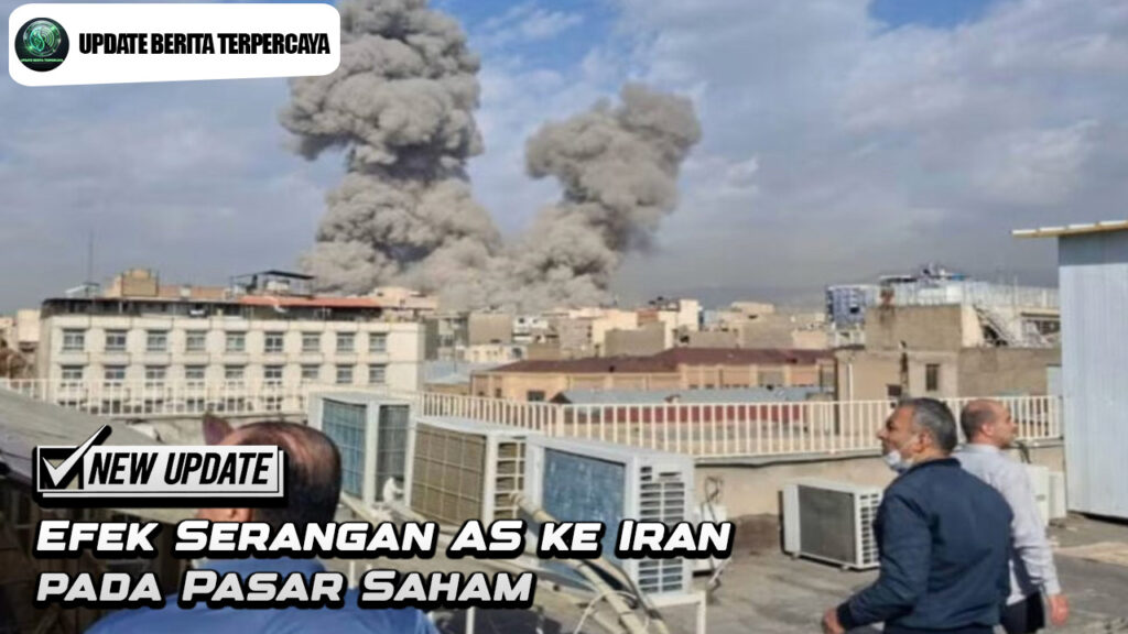 Efek Serangan AS ke Iran pada Pasar Saham