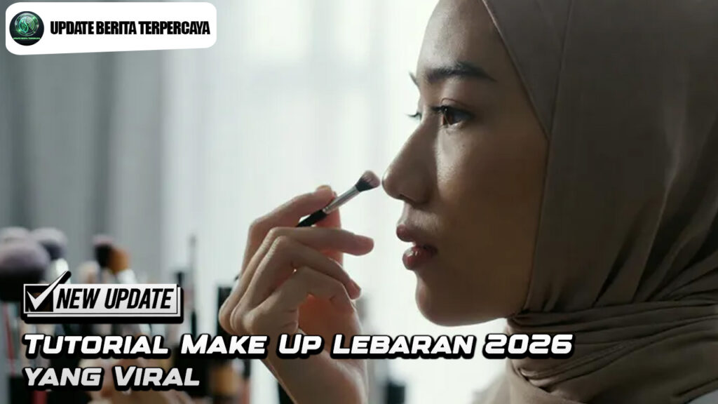 Tutorial Make Up Lebaran 2026 yang Viral