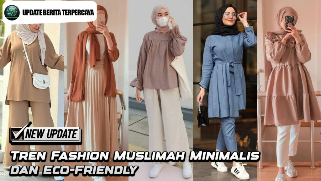 Tren Fashion Muslimah Minimalis dan Eco-Friendly