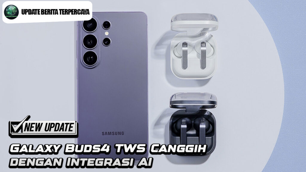 Galaxy Buds4 TWS Canggih dengan Integrasi AI