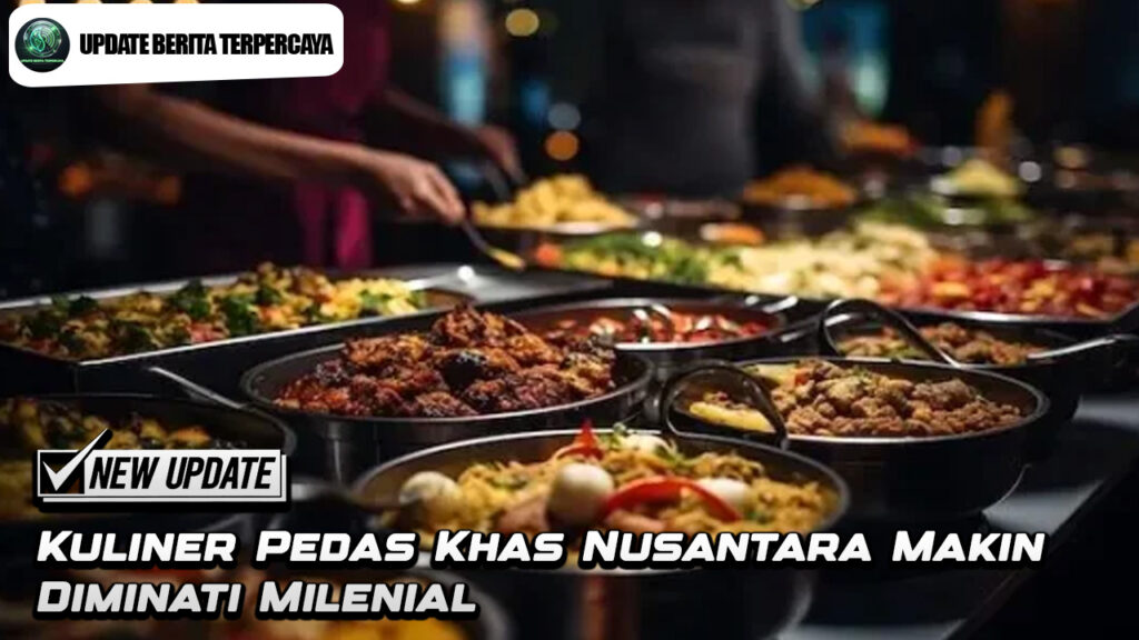 Kuliner Pedas Khas Nusantara Makin Diminati Milenial