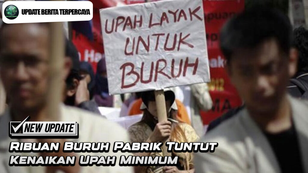 Ribuan Buruh Pabrik Tuntut Kenaikan Upah Minimum