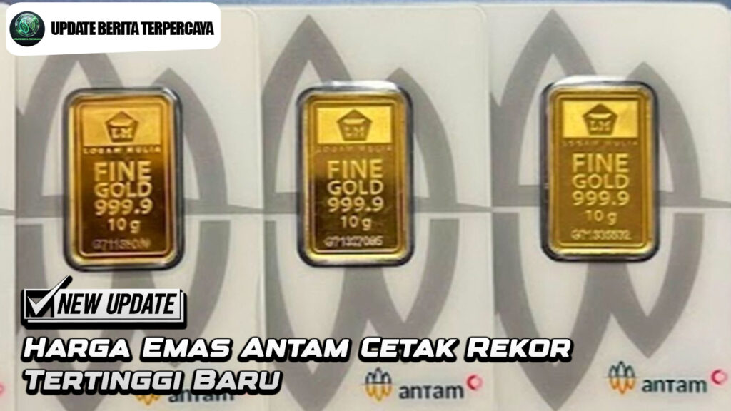 Harga Emas Antam Cetak Rekor Tertinggi Baru