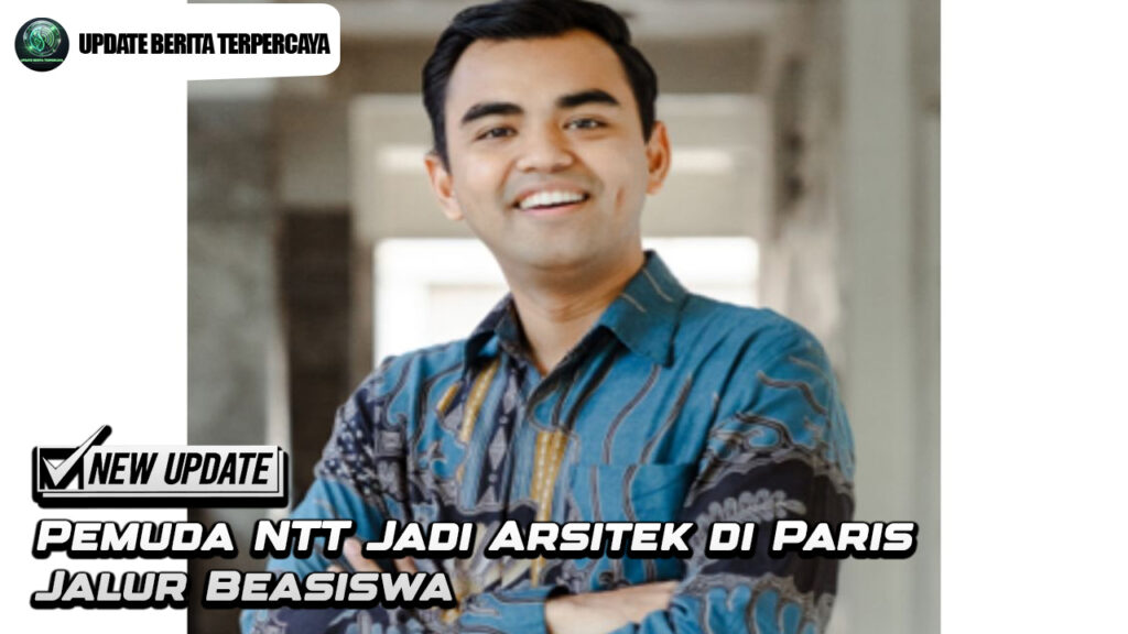 Pemuda NTT Jadi Arsitek di Paris Jalur Beasiswa