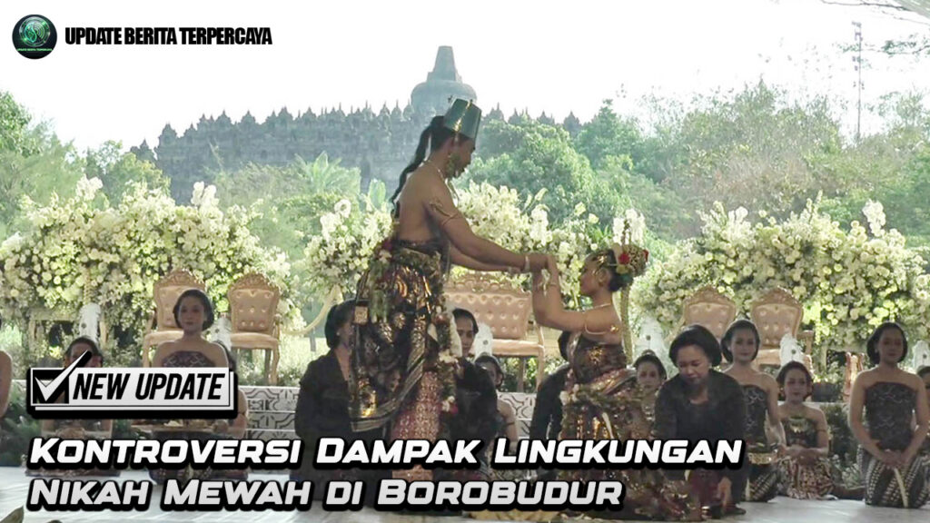 Kontroversi Dampak Lingkungan Nikah Mewah di Borobudur