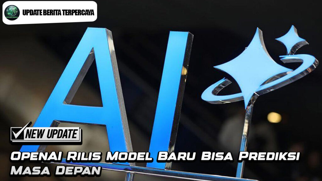 OpenAI Rilis Model Baru Bisa Prediksi Masa Depan